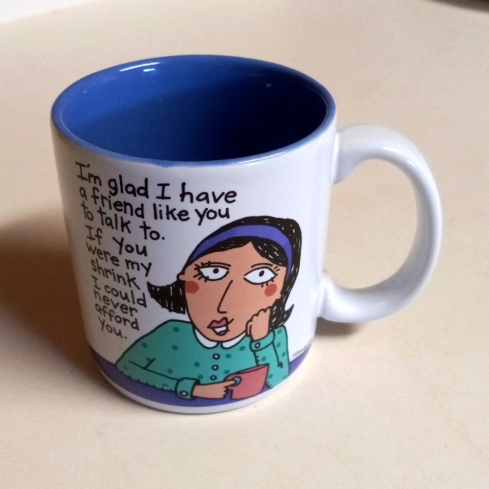 Mug, I'm glad I have a friend like you.